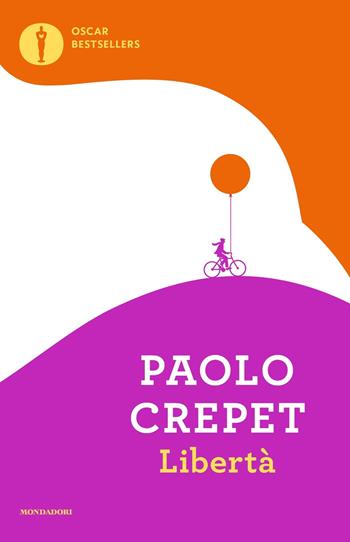 Libertà - Paolo Crepet - Libro Mondadori 2020, Oscar bestsellers | Libraccio.it