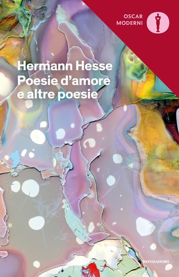 Poesie d'amore e altre poesie. Testo tedesco a fronte - Hermann Hesse - Libro Mondadori 2020, Oscar moderni | Libraccio.it