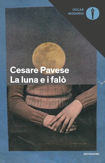 La luna e i falò - Cesare Pavese - Libro Mondadori 2021, Oscar moderni | Libraccio.it