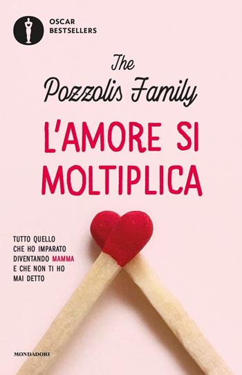 L' amore si moltiplica. Tutto quello che ho imparato diventando mamma e che non ti ho mai detto - The Pozzolis Family - Libro Mondadori 2020, Oscar bestsellers | Libraccio.it