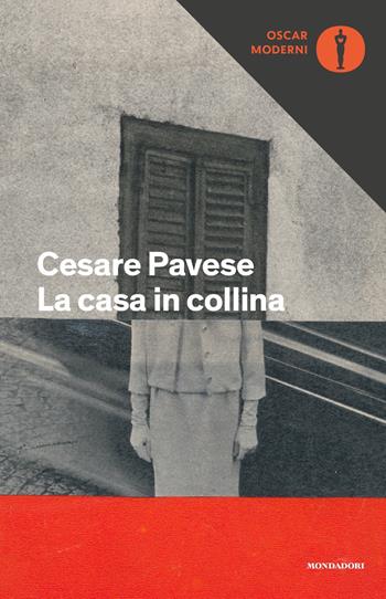 La casa in collina - Cesare Pavese - Libro Mondadori 2021, Oscar moderni | Libraccio.it