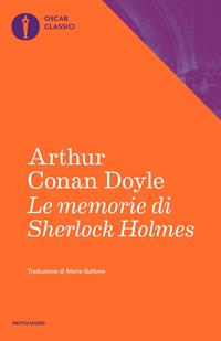 Le memorie di Sherlock Holmes - Arthur Conan Doyle - Libro Mondadori 2020, Nuovi oscar classici | Libraccio.it