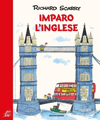 Imparo l'inglese. Ediz. a colori - Richard Scarry - Libro Mondadori 2020, I libri di Richard Scarry | Libraccio.it