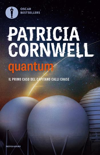 Quantum. Il primo caso del capitano Calli Chase - Patricia D. Cornwell - Libro Mondadori 2021, Oscar bestsellers | Libraccio.it