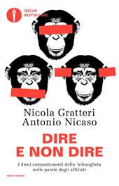 Dire e non dire. I dieci comandamenti della 'ndrangheta nelle parole degli affiliati