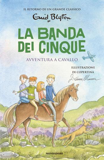 Avventura a cavallo. La banda dei cinque. Vol. 13 - Enid Blyton - Libro Mondadori 2021, I Grandi | Libraccio.it