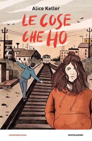 Le cose che ho - Alice Keller - Libro Mondadori 2020, Contemporanea | Libraccio.it