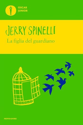 La figlia del guardiano - Jerry Spinelli - Libro Mondadori 2022, Oscar junior | Libraccio.it