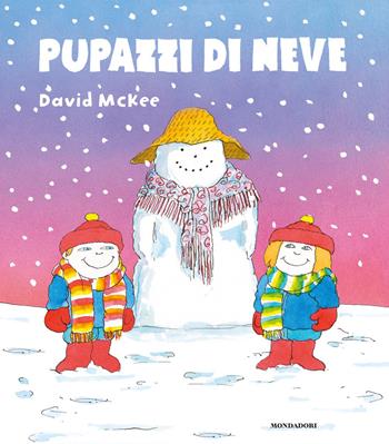 Pupazzi di neve. Ediz. a colori - David McKee - Libro Mondadori 2020, Leggere le figure | Libraccio.it