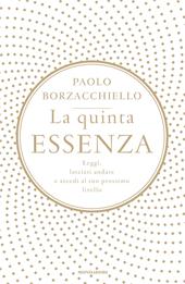 La quinta essenza. Leggi, lasciati andare e accedi al tuo prossimo livello