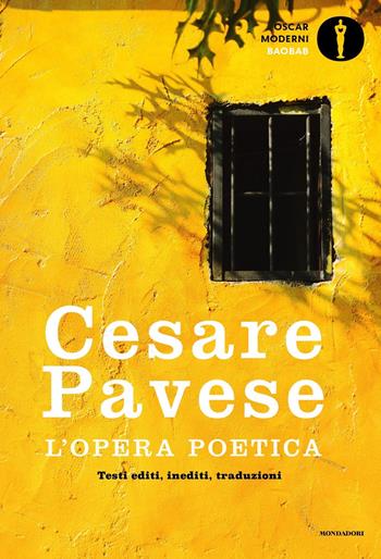 L' opera poetica. Testi editi, inediti, traduzioni - Cesare Pavese - Libro Mondadori 2021, Oscar baobab. Moderni | Libraccio.it