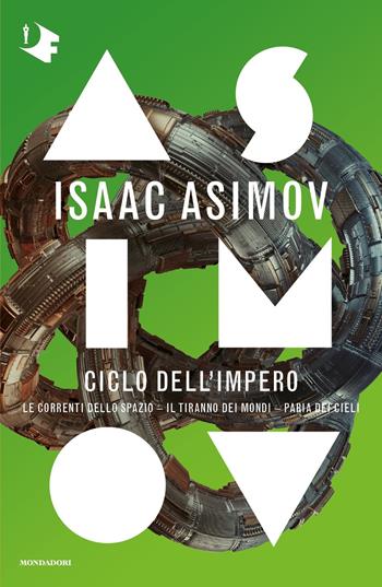 Ciclo dell'Impero:Le correnti dello spazio-Il tiranno dei mondi-Paria dei cieli - Isaac Asimov - Libro Mondadori 2020, Oscar fantastica | Libraccio.it