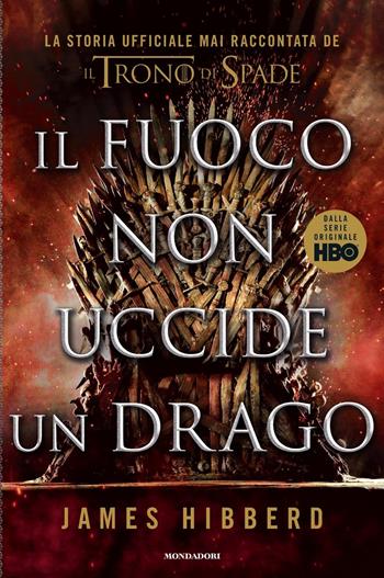 Il fuoco non uccide un drago - James Hibberd - Libro Mondadori 2020, Arcobaleno | Libraccio.it