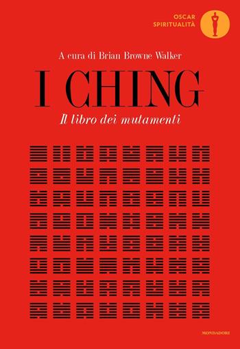I Ching. Il libro dei mutamenti  - Libro Mondadori 2021, Oscar spiritualità | Libraccio.it