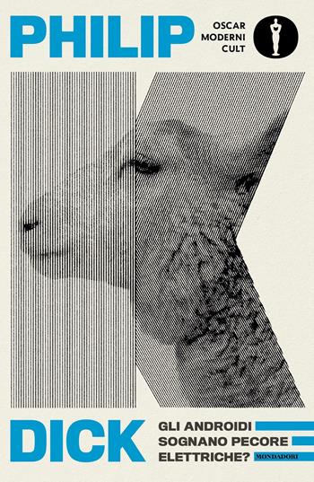 Gli androidi sognano pecore elettriche? - Philip K. Dick - Libro Mondadori 2022, Oscar moderni. Cult | Libraccio.it