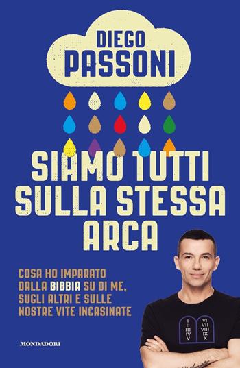 Siamo tutti sulla stessa arca. Cosa ho imparato dalla Bibbia su di me, sugli altri e sulle nostre vite incasinate - Diego Passoni - Libro Mondadori 2020, Vivere meglio | Libraccio.it