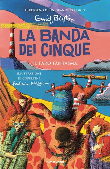 Il faro fantasma. La banda dei cinque. Vol. 12 - Enid Blyton - Libro Mondadori 2021, I Grandi | Libraccio.it