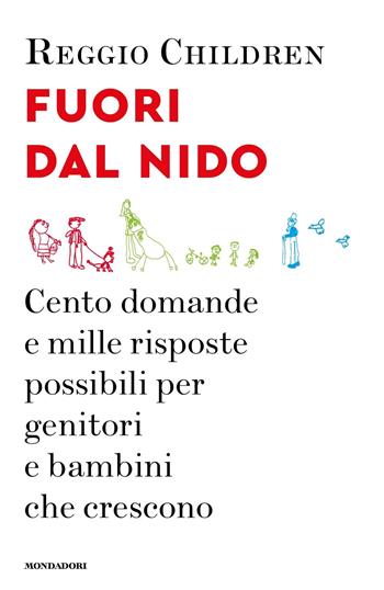 Fuori dal nido. Cento domande e mille risposte possibili per genitori e bambini che crescono  - Libro Mondadori 2023, Vivere meglio | Libraccio.it