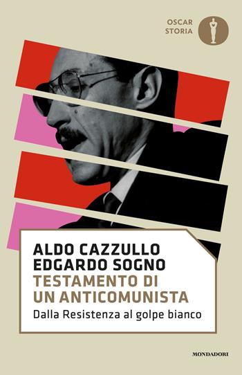 Testamento di un anticomunista. Dalla Resistenza al «golpe bianco» - Edgardo Sogno, Aldo Cazzullo - Libro Mondadori 2020, Oscar storia | Libraccio.it