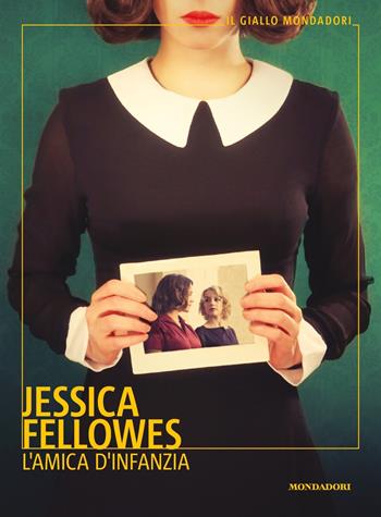 L' amica d'infanzia - Jessica Fellowes - Libro Mondadori 2021, Il giallo Mondadori | Libraccio.it