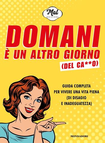 Domani è un altro giorno (del ca**o) - MalEdizioni - Libro Mondadori 2021, Biblioteca umoristica Mondadori | Libraccio.it
