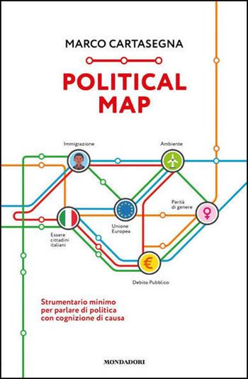Political Map. Strumentario minimo per parlare di politica con cognizione di causa - Marco Cartasegna - Libro Mondadori 2021, Gaia | Libraccio.it