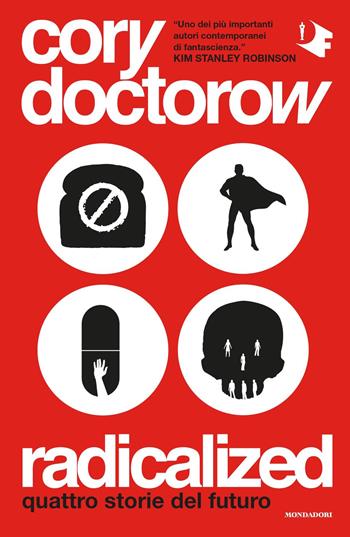 Radicalized. Quattro storie del futuro - Cory Doctorow - Libro Mondadori 2021, Oscar fantastica | Libraccio.it