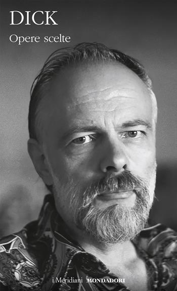 Opere scelte - Philip K. Dick - Libro Mondadori 2025, I Meridiani | Libraccio.it