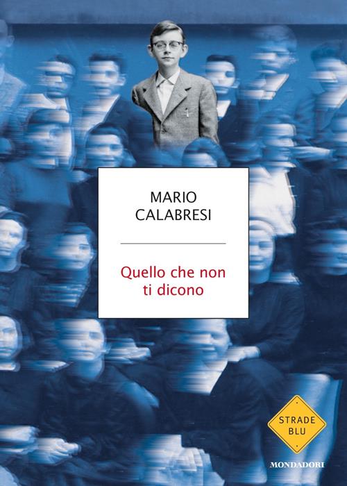 Quello che non ti dicono Mario Calabresi Libro Mondadori 2020, Strade blu Libraccio.it