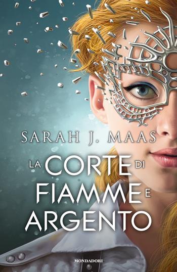 La corte di fiamme e argento - Sarah J. Maas - Libro Mondadori 2021, Fantastica | Libraccio.it