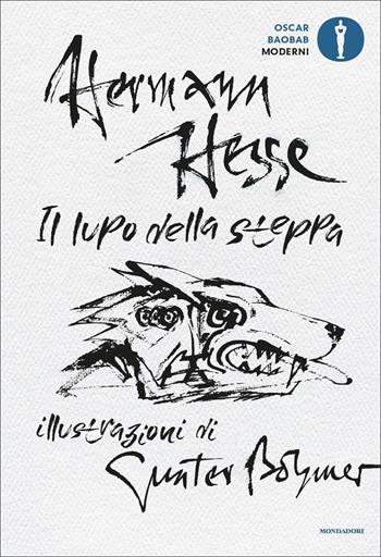 Il lupo della steppa. Ediz. illustrata - Hermann Hesse - Libro Mondadori 2020, Oscar baobab. Moderni | Libraccio.it