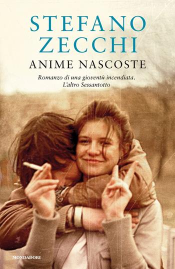 Anime nascoste. Romanzo di una gioventù incendiata. L'altro Sessantotto - Stefano Zecchi - Libro Mondadori 2020, Omnibus | Libraccio.it