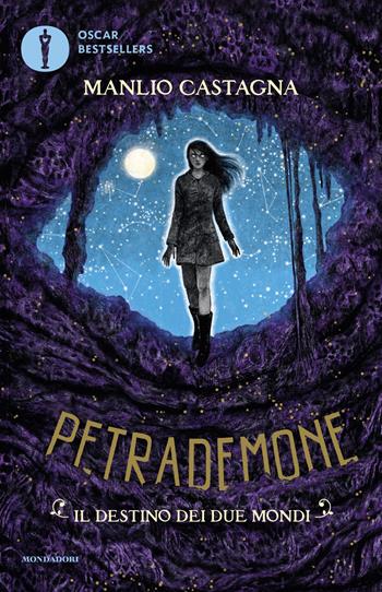 Il destino dei due mondi. Petrademone. Vol. 3 - Manlio Castagna - Libro Mondadori 2020, Oscar bestsellers | Libraccio.it