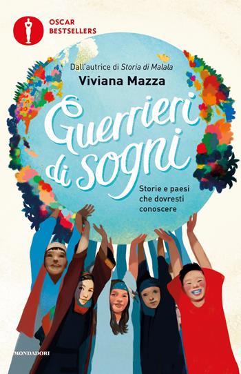 Guerrieri di sogni. Storie e paesi che dovresti conoscere - Viviana Mazza - Libro Mondadori 2020, Oscar bestsellers | Libraccio.it