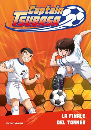Captain Tsubasa. La finale del torneo  - Libro Mondadori 2020 | Libraccio.it