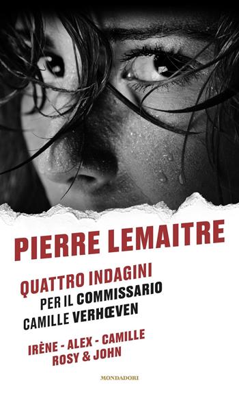 Quattro indagini per il Commissario Camille Verhoeven: Irène-Alex-Camille-Rosy & John - Pierre Lemaitre - Libro Mondadori 2020, I miti | Libraccio.it