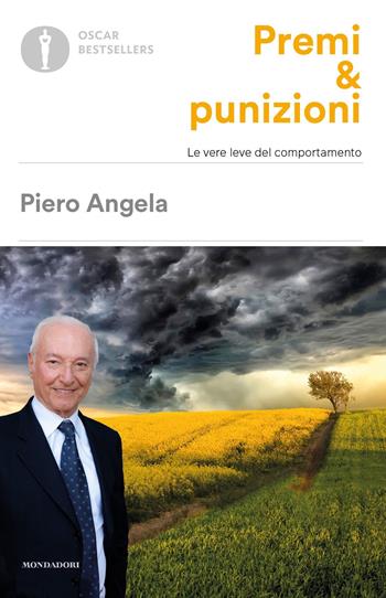 Premi & punizioni. Le vere leve del comportamento - Piero Angela - Libro Mondadori 2021, Oscar bestsellers | Libraccio.it