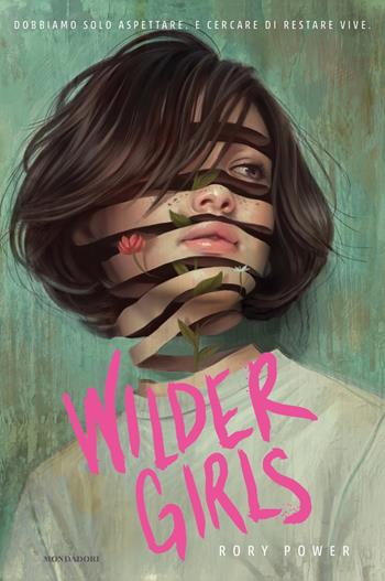 Wilder girls. Ediz. italiana - Rory Power - Libro Mondadori 2021, Fantastica | Libraccio.it
