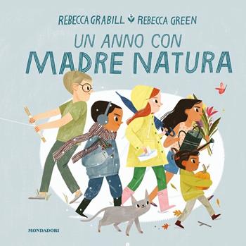 Un anno con Madre Natura. Ediz. a colori - Rebecca Grabill, Rebecca Green - Libro Mondadori 2021, Leggere le figure | Libraccio.it