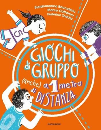 Giochi di gruppo (anche) a 1 metro di distanza - Pierdomenico Baccalario, Marco Cattaneo, Federico Taddia - Libro Mondadori 2020, Divulgazione | Libraccio.it