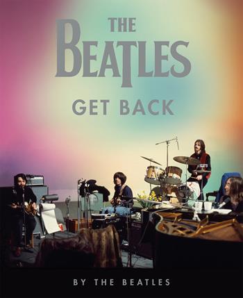 The Beatles: Get Back. Ediz. illustrata - The Beatles - Libro Mondadori 2021, Vivavoce | Libraccio.it