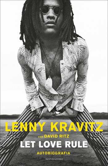 Let love rule. Autobiografia - Lenny Kravitz, David Ritz - Libro Mondadori 2022, Vivavoce | Libraccio.it