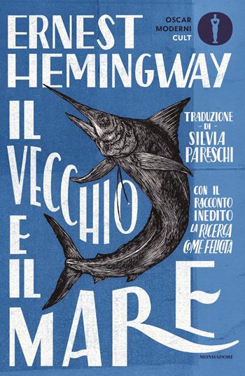 Il vecchio e il mare. Nuova ediz. - Ernest Hemingway - Libro Mondadori 2021, Oscar moderni. Cult | Libraccio.it