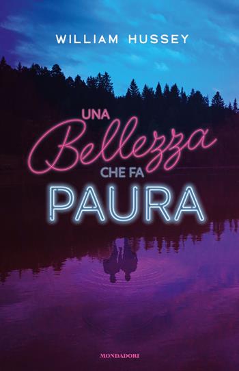 Una bellezza che fa paura - William Hussey - Libro Mondadori 2021, Chrysalide | Libraccio.it