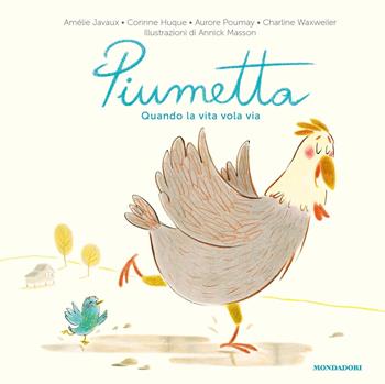 Piumetta. Quando la vita vola via. Ediz. a colori - Amélie Javaux, Corinne Huque, Aurore Poumay - Libro Mondadori 2022, Leggere le figure | Libraccio.it