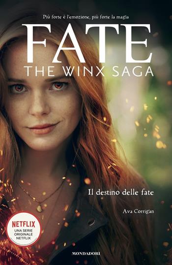 Fate. The Winx Saga. Il destino delle fate - Ava Corrigan - Libro Mondadori 2021, I Grandi | Libraccio.it