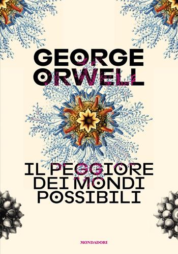 Il peggiore dei mondi possibili - George Orwell - Libro Mondadori 2020, Oscar draghi | Libraccio.it