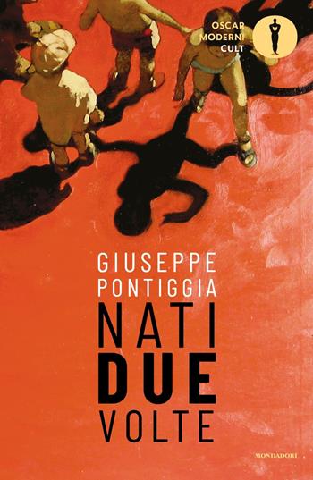 Nati due volte - Giuseppe Pontiggia - Libro Mondadori 2021, Oscar moderni. Cult | Libraccio.it