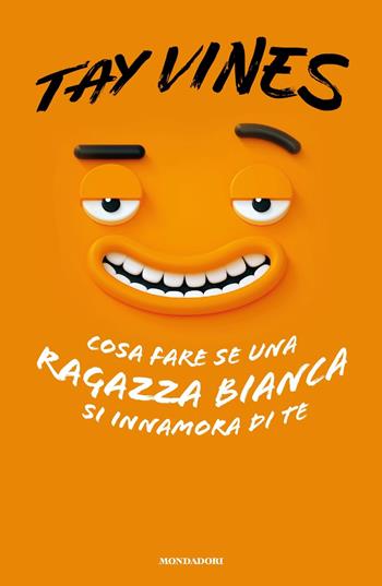 Cosa fare se una ragazza bianca si innamora di te - Tay Vines - Libro Mondadori 2021, Biblioteca umoristica Mondadori | Libraccio.it