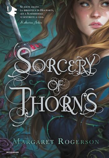 Sorcery of thorns - Margaret Rogerson - Libro Mondadori 2021, Oscar fantastica original | Libraccio.it